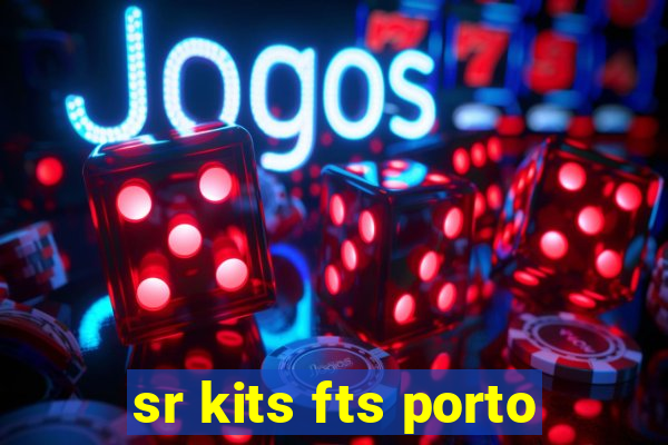 sr kits fts porto